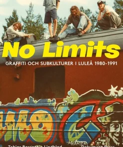 No Limits : graffiti och subkulturer i Luleå 1980-1991