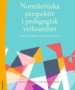 Normkritiska perspektiv i pedagogisk verksamhet : förskola, fritidshem och skolans tidigare år