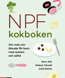 Npf-kokboken : om mat och ätande för barn med autism och adhd