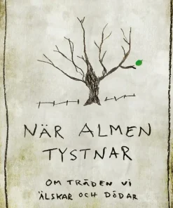 När almen tystnar : om träden vi älskar och dödar