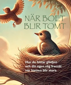 När boet blir tomt : hur du hittar glädjen och din egen väg framåt när barnen blir stora