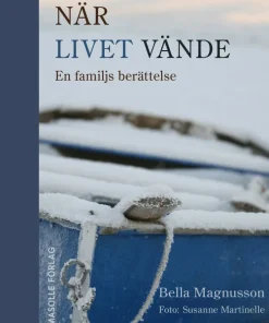 När livet vände : en familjs berättelse