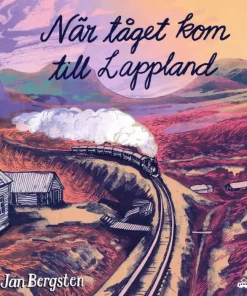 När tåget kom till Lappland