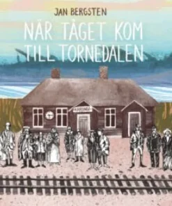 När tåget kom till Tornedalen