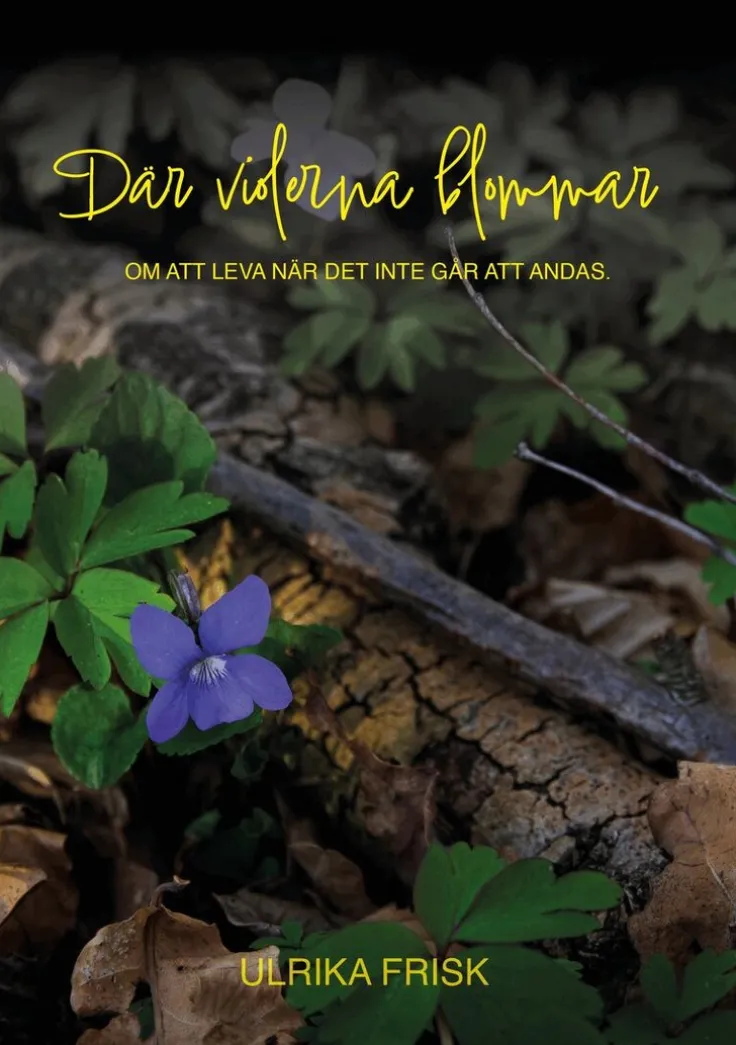 När violerna blommar : om att leva när det inte går att andas