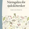 Näringslära för sjuksköterskor - Teori och praktik