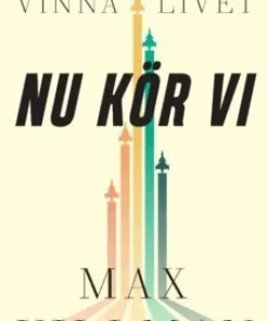 Nu kör vi : en stridspilots guide till att vinna i livet