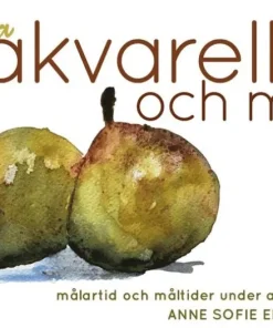 Nya akvarell och mat : målartid och måltider under alla årstider