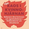 Nya kaos i kvinnohjärnan : Balansera dina hormoner och signalsubstanser i förklimakteriet och klimakteriet
