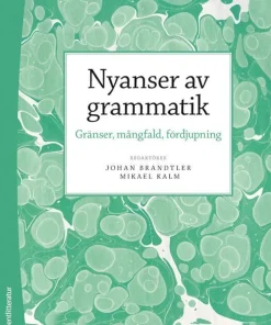 Nyanser av grammatik : gränser, mångfald, fördjupning