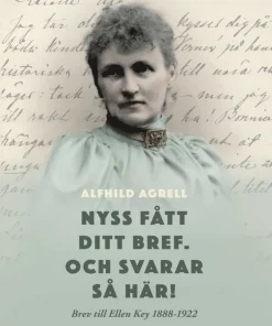 Nyss fått ditt bref. Och svarar så här! : brev till Ellen Key 1888-1922