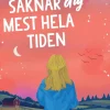 Och jag saknar dig mest hela tiden