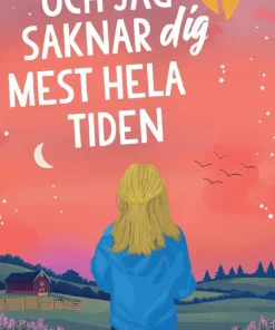 Och jag saknar dig mest hela tiden
