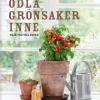 Odla grönsaker inne : från frö till skörd