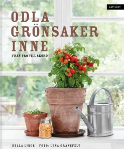 Odla grönsaker inne : från frö till skörd
