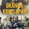 Okända krigsspår : deltog Sverige i andra världskriget?