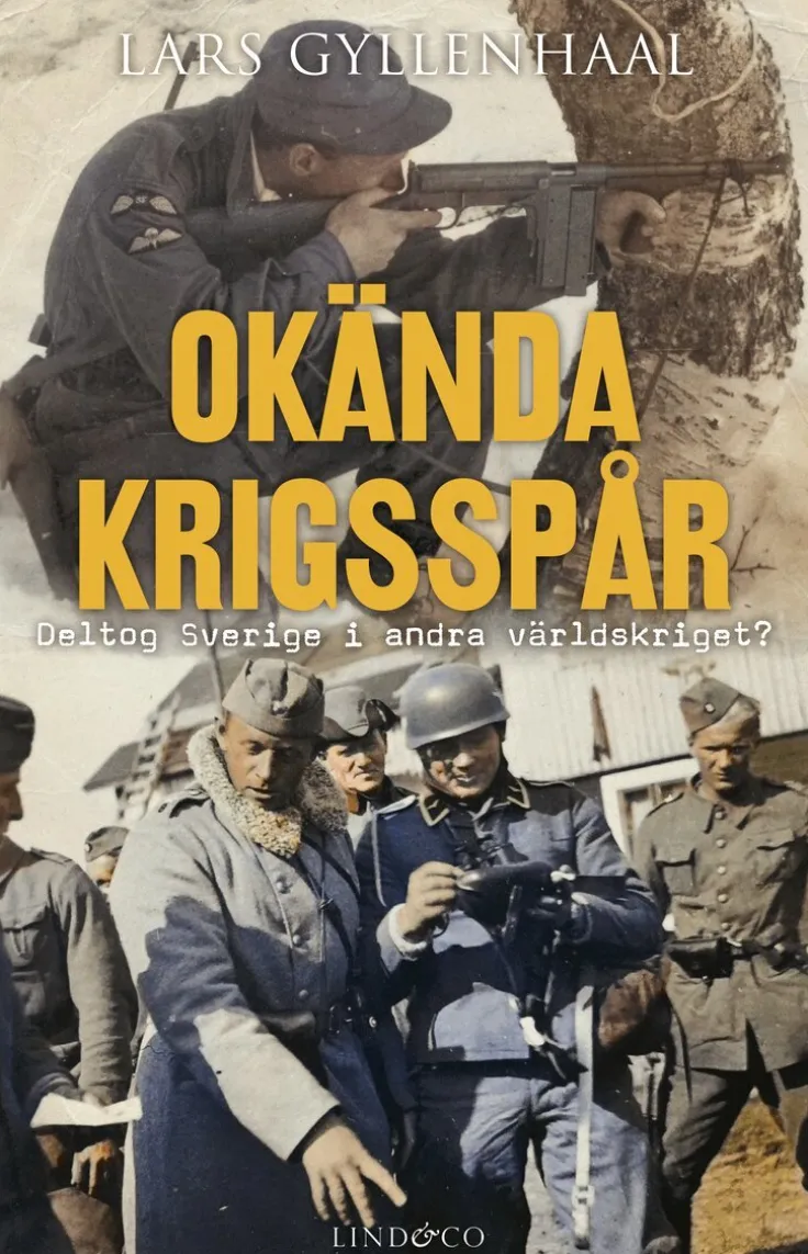 Okända krigsspår : deltog Sverige i andra världskriget?