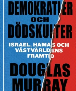 Om demokratier och dödskulter : Israel, Hamas och västvärldens framtid
