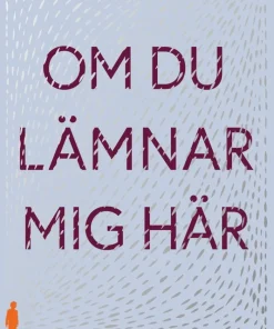 Om du lämnar mig här