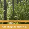 Om skogens material : träden och slöjden