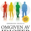 Omgiven av idioter : hur man förstår dem som inte går att förstå