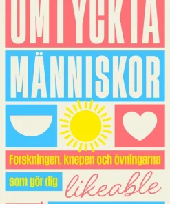Omtyckta människor : forskningen, knepen och övningarna som gör dig likeable
