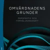 Omvårdnadens grunder : perspektiv och förhållningssätt