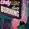 Only Light Left Burning