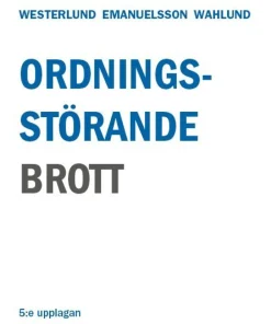 Ordningsstörande brott - En studie av brottsbalken och annan lagstiftning, särskilt polislagen