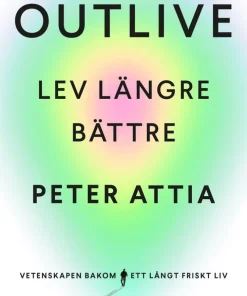 Outlive : lev längre bättre