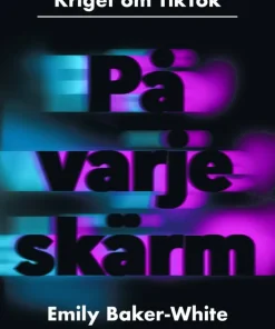 På varje skärm - kriget om TikTok