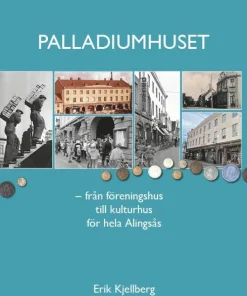 Palladiumhuset : från föreningshus till kulturhus för hela Alingsås