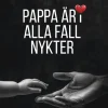 Pappa är i alla fall nykter