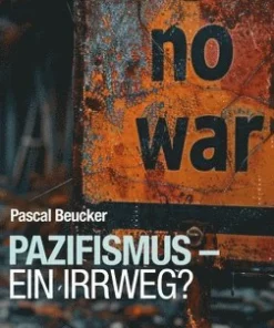 Pazifismus - ein Irrweg?