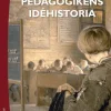 Pedagogikens idéhistoria : uppfostringsidéer och bildningsideal under 2 500 år