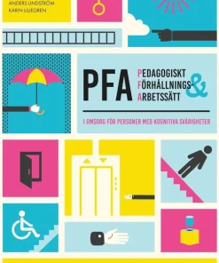 Pedagogiskt förhållnings- och arbetssätt (PFA) : i omsorg för personer med kognitiva svårigheter