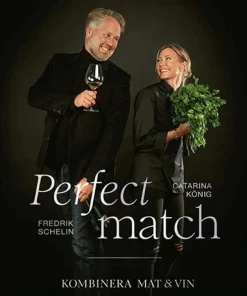 Perfect match : kombinera mat och vin