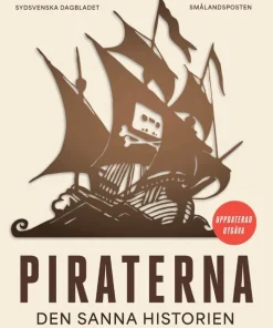 Piraterna : den sanna historien om Pirate Bay