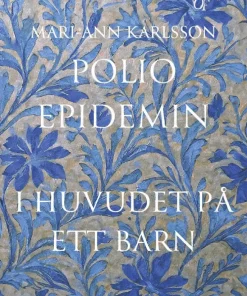 Polioepidemin : i huvudet på ett barn