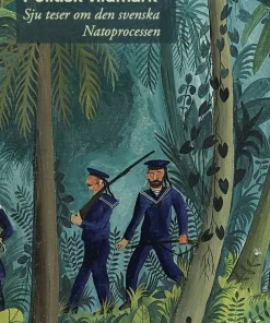 Politisk vildmark : sju teser om den svenska Natoprocessen