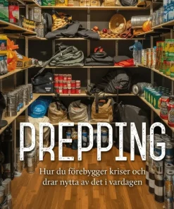 Prepping : hur du förebygger kriser och drar nytta av det i vardagen