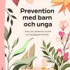 Prevention med barn och unga : teori och praktik för socialt och pedagogiskt arbete