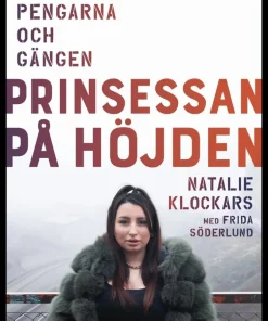 Prinsessan på Höjden : drogerna, pengarna, och gängen