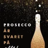 Prosecco är svaret på allt