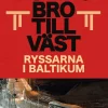 Putins bro till väst : ryssarna i Baltikum