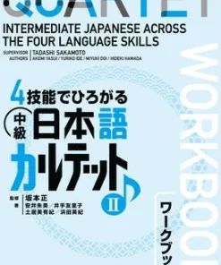 Quartet: Intermediate Japanese Across the Four Language Skills Workbook 2