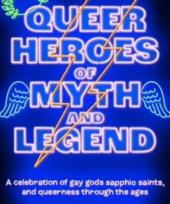 Queer Heroes of Myth and Legend