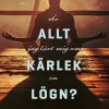 Är allt jag lärt mig om kärlek en lögn?
