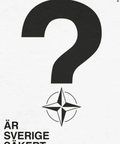 Är Sverige säkert nu? : perspektiv på Nato och svensk säkerhetspolitik
