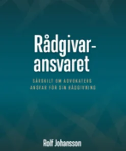 Rådgivaransvaret : särskilt om advokaters ansvar för sin rådgivning